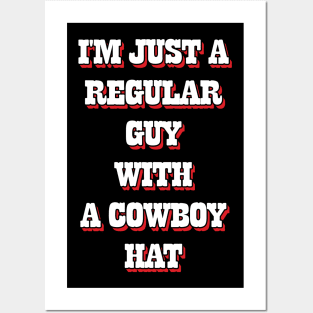 I'm Just A Regular Guy With A Cowboy Hat Posters and Art